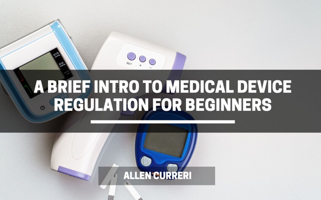 A Brief Intro to Medical Device Regulation for Beginners