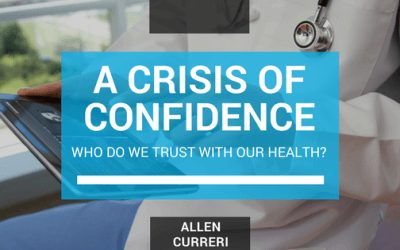 A Crisis of Confidence: Who Do We Trust With Our Health?