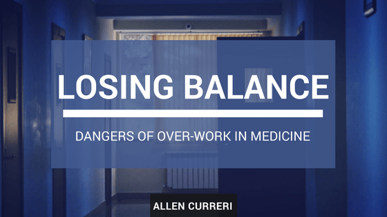 Losing Balance: The Dangers of Over-Work in Medicine