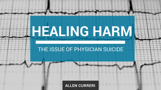 Healing Harm: The Issue of Physician Suicide