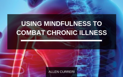 Using Mindfulness to Combat Chronic Illness