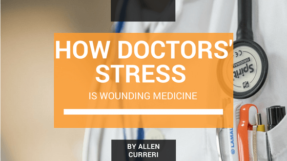 How Doctors' Stress is Wounding Medicine