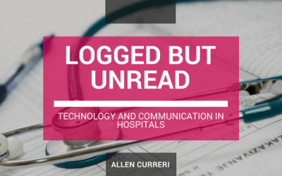 Logged but Unread: Technology and Communication in Hospitals