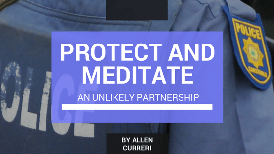Protect and Meditate: What We Can Learn from the Unlikely Police Partnership with Mindfulness