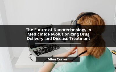 The Future of Nanotechnology in Medicine: Revolutionizing Drug Delivery and Disease Treatment