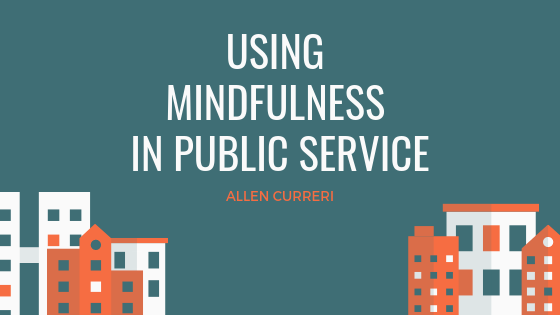 Using Mindfulness in Public Service
